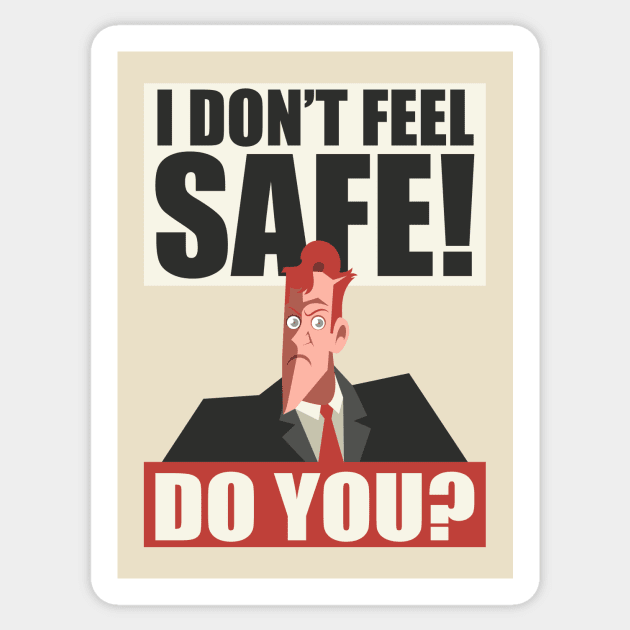 I Don't Feel Safe! Do you? Sticker by Baggss